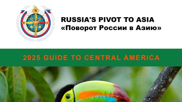 Russia’s Pivot To Asia: New 2025 Guide to Central America Out Now  